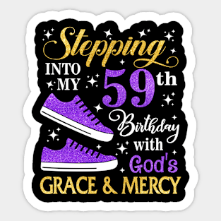 Stepping Into My 59th Birthday With God's Grace & Mercy Bday Sticker